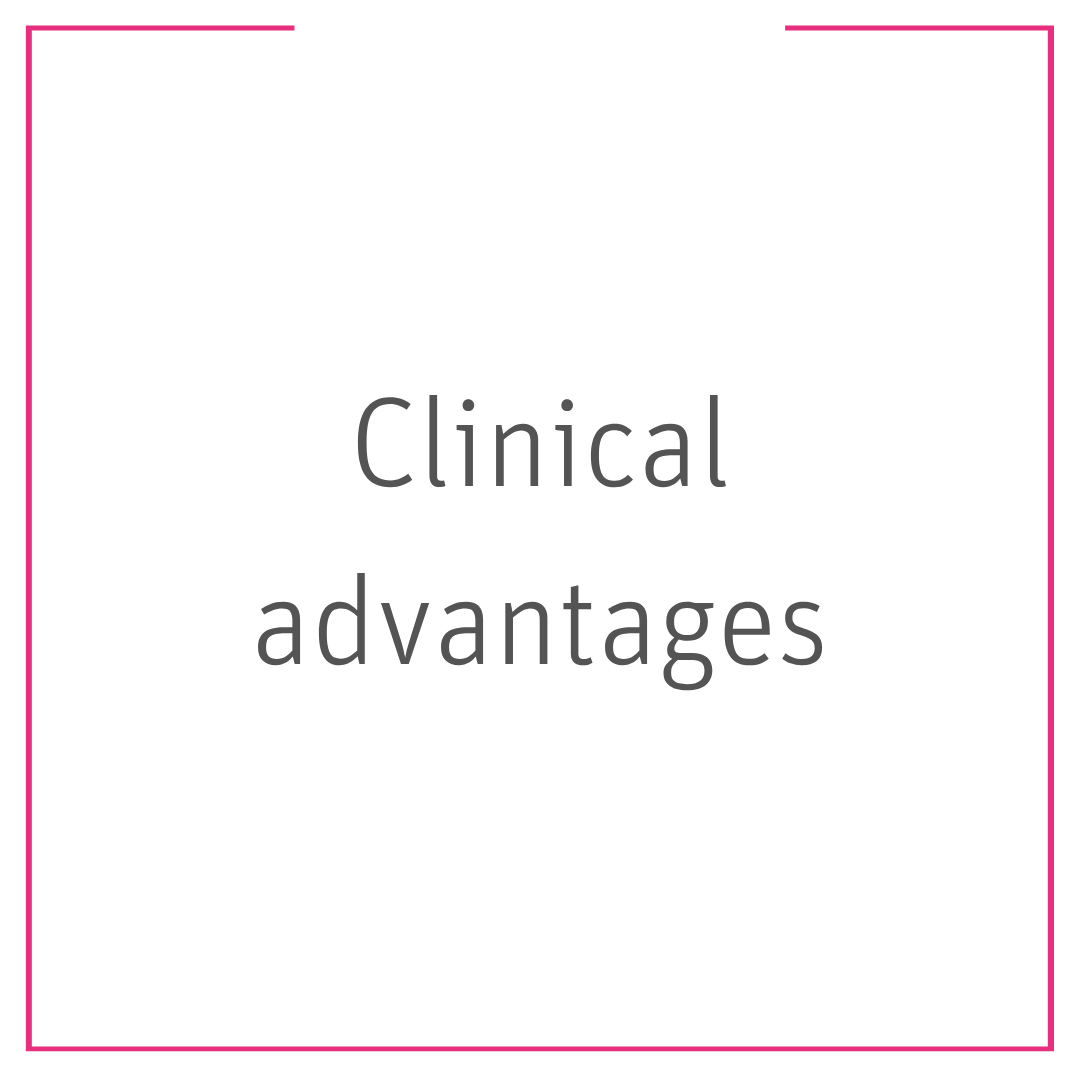 Clinical advantages